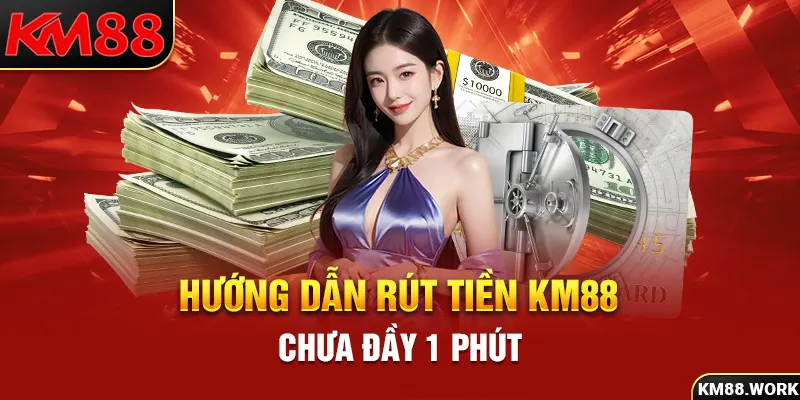 Phổ biến quy định cần đáp ứng khi rút tiền KM88