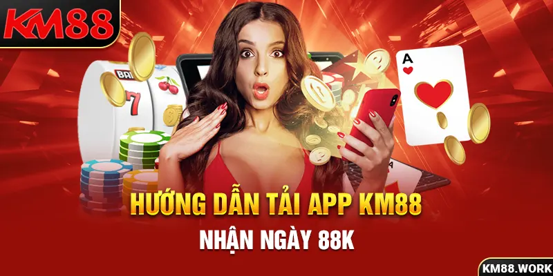 Lợi ích nhận được khi bạn quyết định cài đặt app KM88