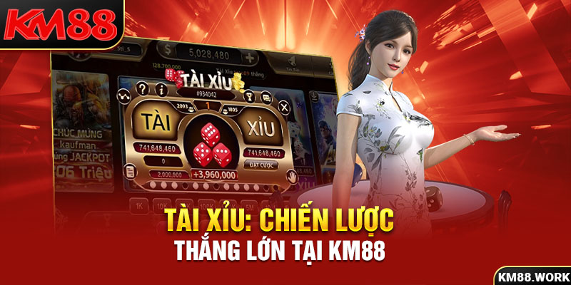 Tài xỉu chiến lược thắng lớn tại KM88