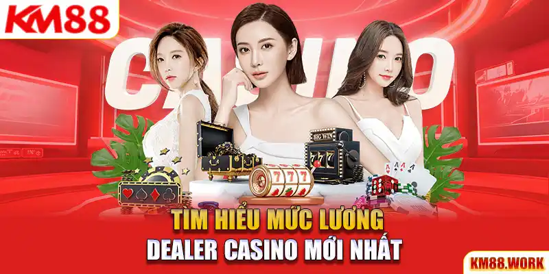 Mức lương của Dealer Casino