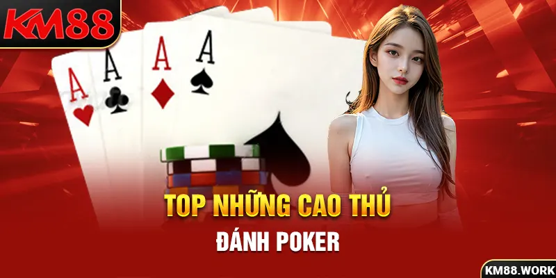 top 10 cáo thủ đánh poker