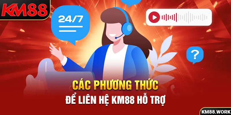 4 phương thức liên hệ tư vấn viên KM88 nhanh chóng