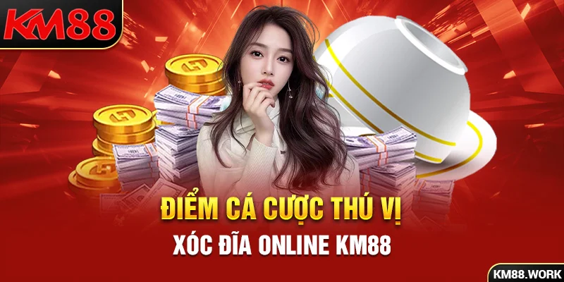 Game xóc đĩa rất thịnh hành tại nhà cái KM88