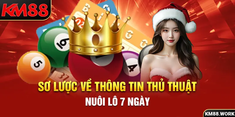 Bật mí thông tin thú vị về thủ thuật nuôi lô 7 ngày