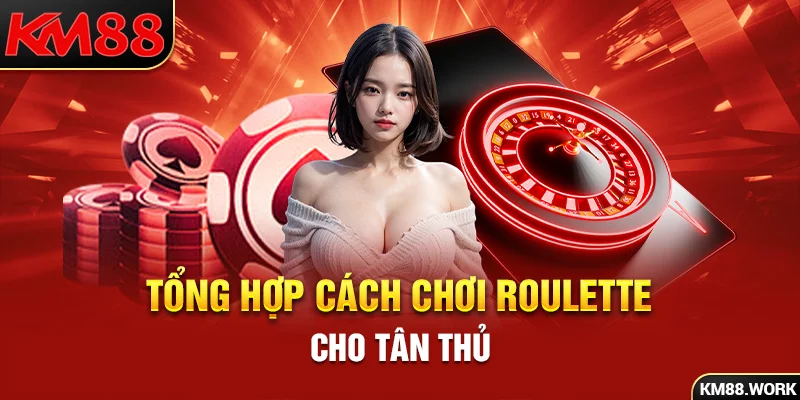 Roulette và từ A đến Z cách chơi dành cho tân thủ