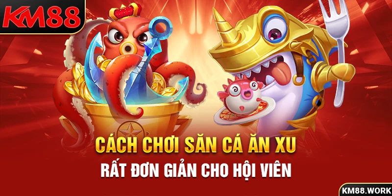 Lối chơi săn cá ăn xu rất đơn giản, phù hợp newbie