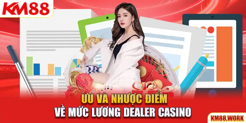 Mức lương của Dealer Casino hấp dẫn nhưng cũng có ưu/nhược điểm